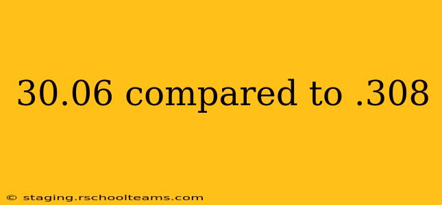 30.06 compared to .308