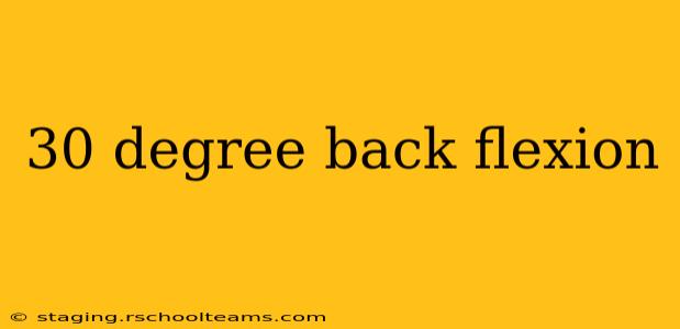 30 degree back flexion