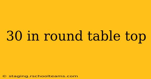 30 in round table top
