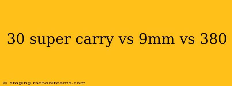 30 super carry vs 9mm vs 380