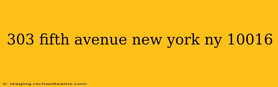 303 fifth avenue new york ny 10016