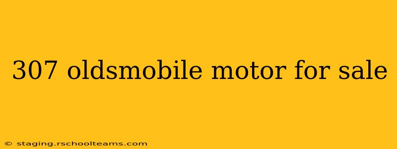 307 oldsmobile motor for sale