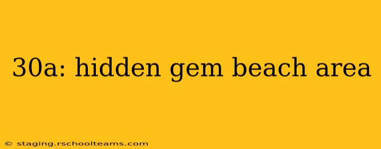 30a: hidden gem beach area
