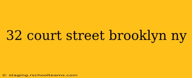 32 court street brooklyn ny