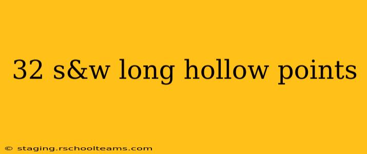 32 s&w long hollow points