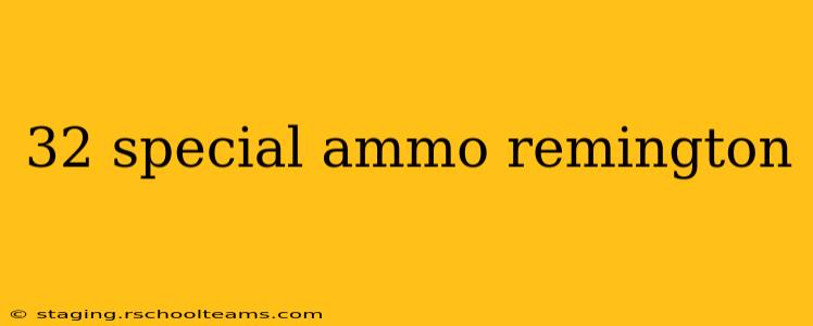 32 special ammo remington