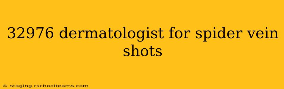 32976 dermatologist for spider vein shots