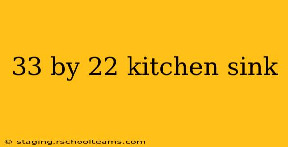 33 by 22 kitchen sink