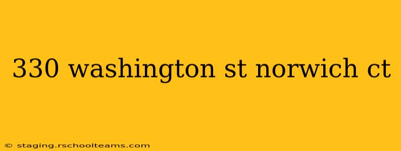 330 washington st norwich ct