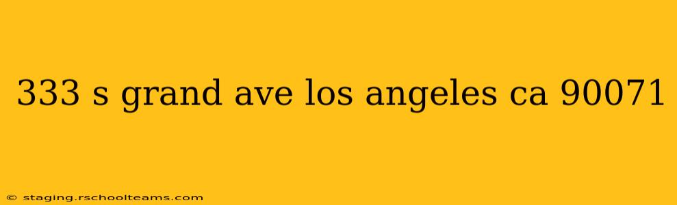 333 s grand ave los angeles ca 90071