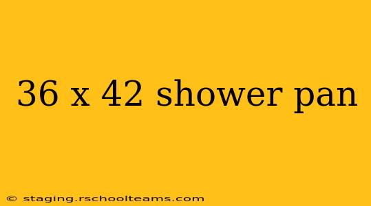 36 x 42 shower pan