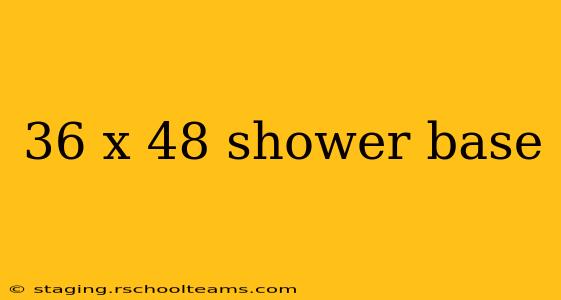 36 x 48 shower base