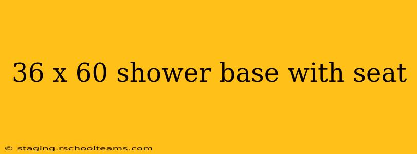 36 x 60 shower base with seat