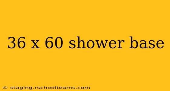 36 x 60 shower base