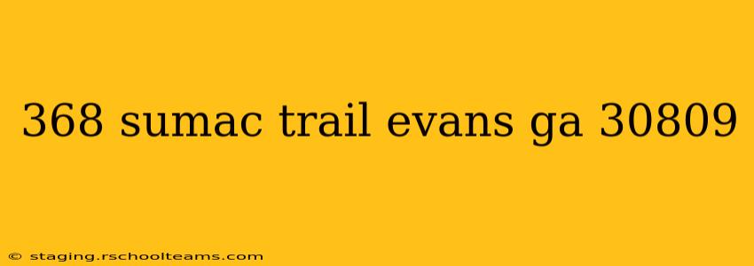 368 sumac trail evans ga 30809