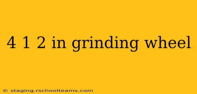 4 1 2 in grinding wheel