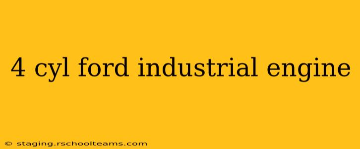 4 cyl ford industrial engine
