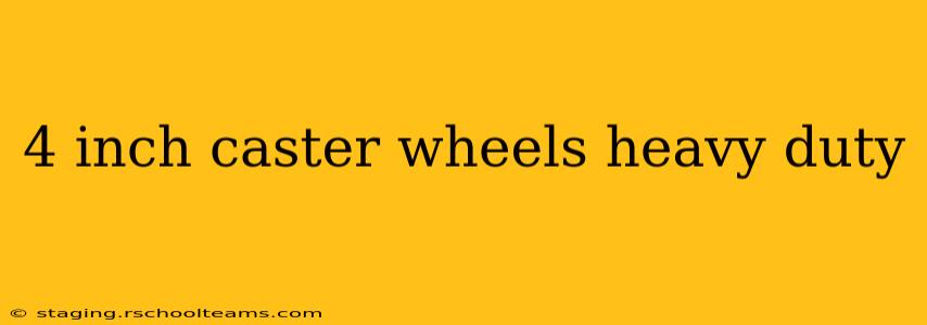 4 inch caster wheels heavy duty