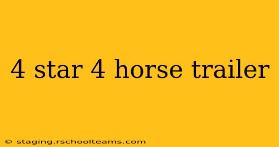 4 star 4 horse trailer