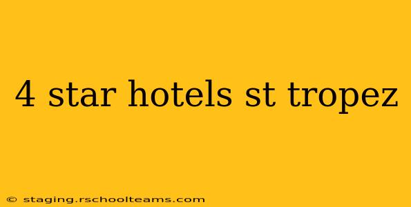4 star hotels st tropez