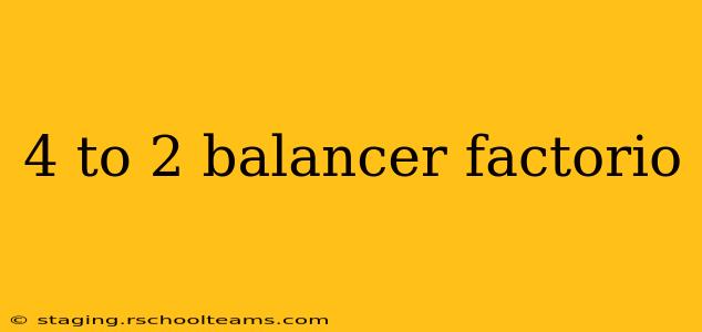 4 to 2 balancer factorio