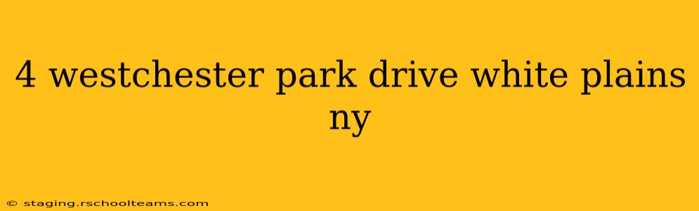 4 westchester park drive white plains ny