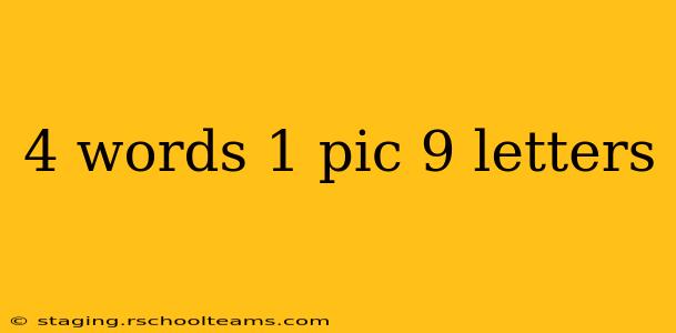 4 words 1 pic 9 letters