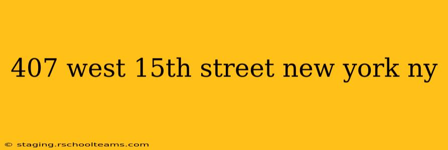 407 west 15th street new york ny 407 west 15th street new york ny