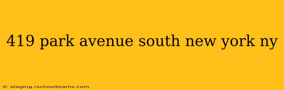 419 park avenue south new york ny