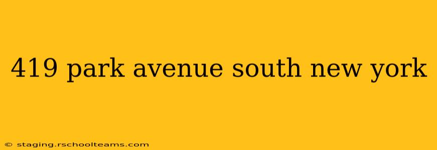 419 park avenue south new york
