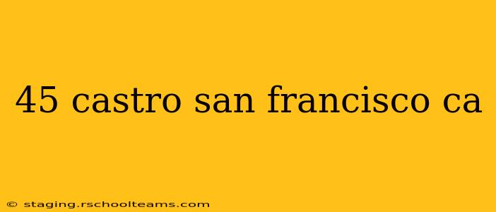 45 castro san francisco ca
