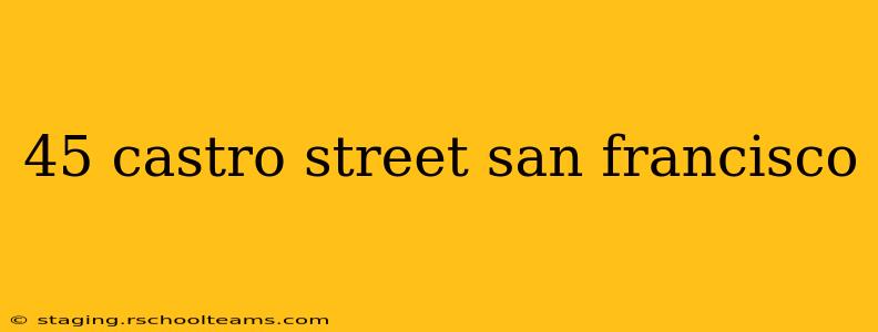 45 castro street san francisco
