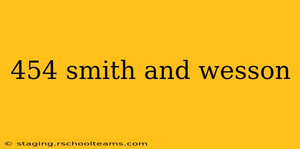454 smith and wesson