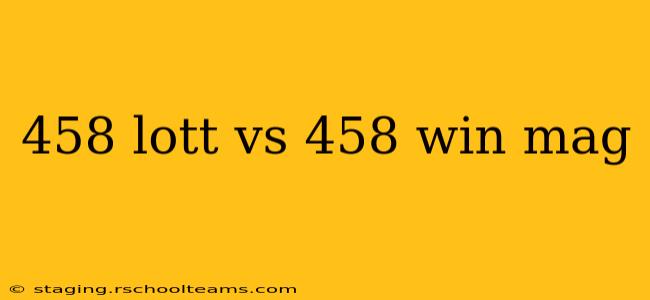 458 lott vs 458 win mag
