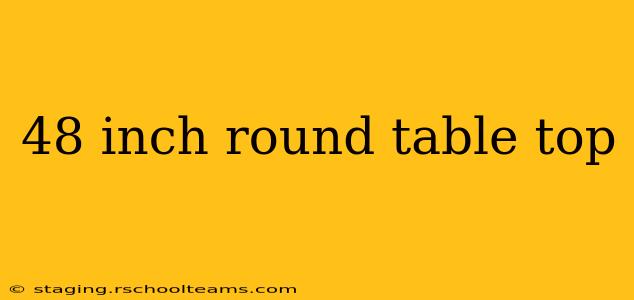 48 inch round table top