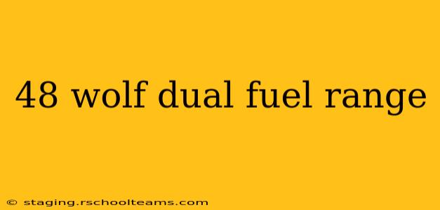48 wolf dual fuel range