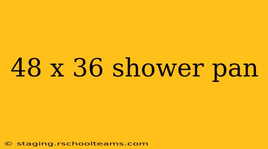 48 x 36 shower pan