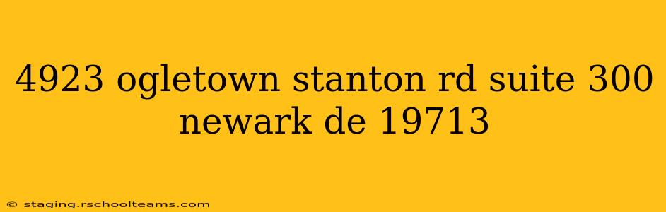 4923 ogletown stanton rd suite 300 newark de 19713