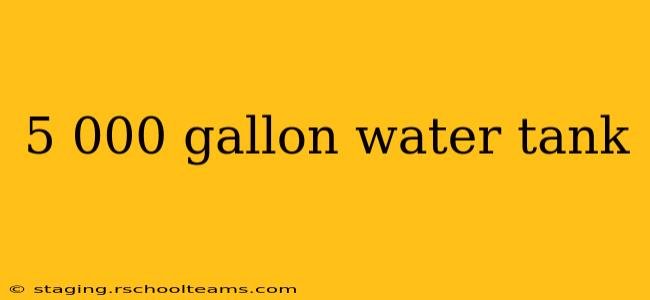 5 000 gallon water tank