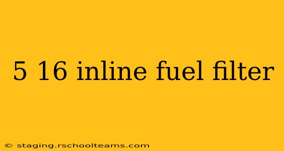 5 16 inline fuel filter