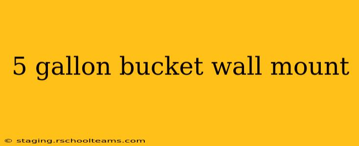 5 gallon bucket wall mount