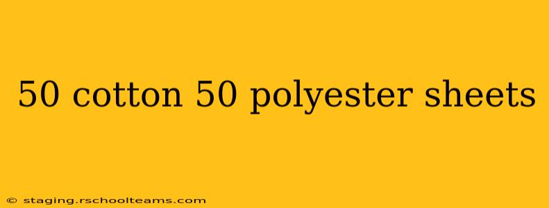 50 cotton 50 polyester sheets