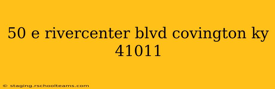 50 e rivercenter blvd covington ky 41011