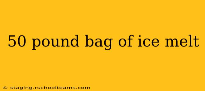 50 pound bag of ice melt