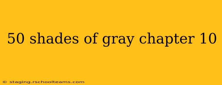 50 shades of gray chapter 10