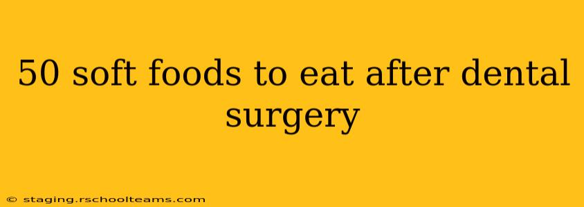 50 soft foods to eat after dental surgery