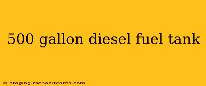 500 gallon diesel fuel tank