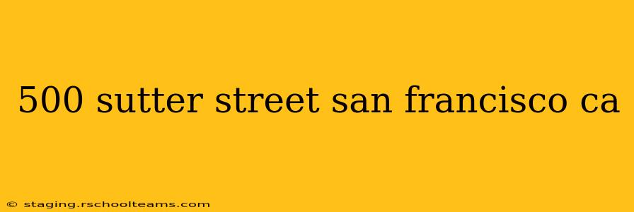 500 sutter street san francisco ca