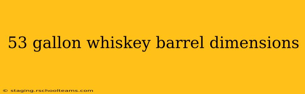 53 gallon whiskey barrel dimensions