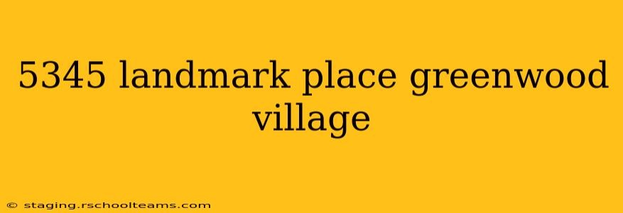 5345 landmark place greenwood village